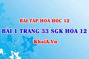 Bài 1 trang 33 SGK Hóa 12: Nội dung về Saccarozơ, Tinh bột, Xenlulozơ